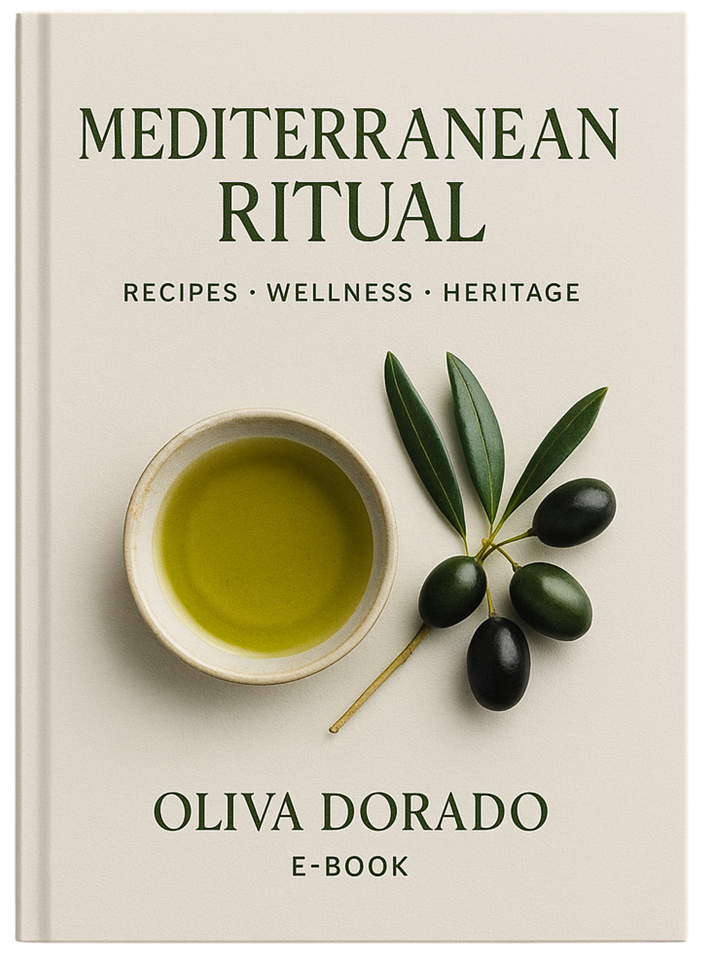 Mediterranean Ritual: A Guide to Cooking, Tasting, and Living with Real Olive Oil